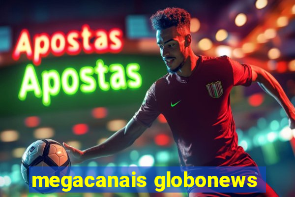 megacanais globonews